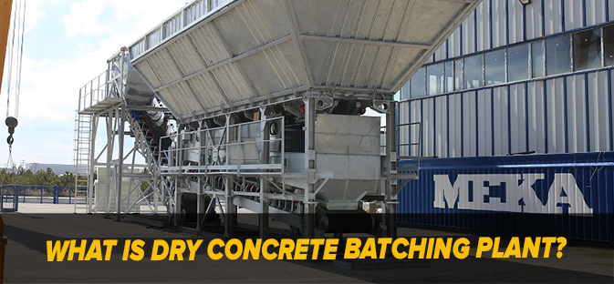WHAT IS DRY BATCH CONCRETE BATCHING PLANT 