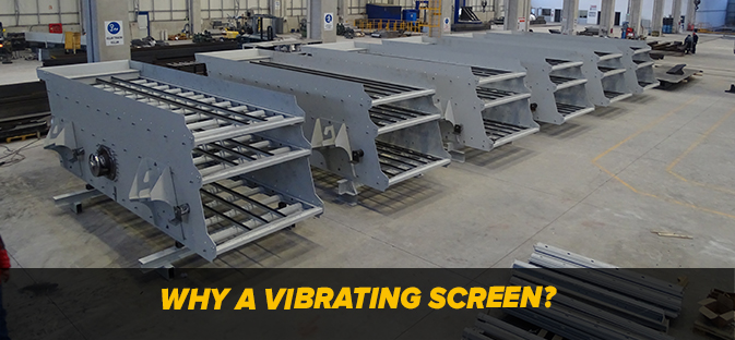 WHY A VIBRATING SCREEN ?